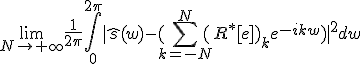 \lim_{N\to%20+\infty}%20\frac{1}{2\pi}\Bigint_{0}^{2\pi}|\hat{s}(w)-(\Bigsum_{k=-N}^{N}(R^*[e])_ke^{-ikw}\)|^2dw